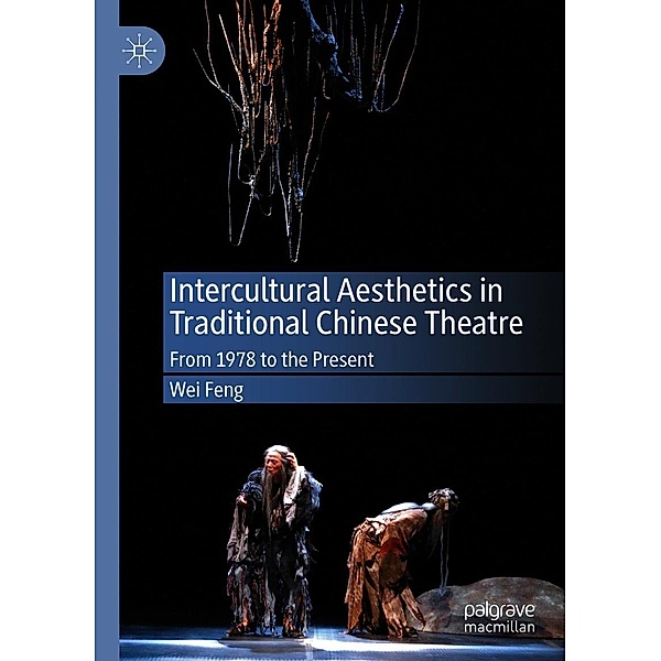Intercultural Aesthetics in Traditional Chinese Theatre / Progress in Mathematics, Wei Feng