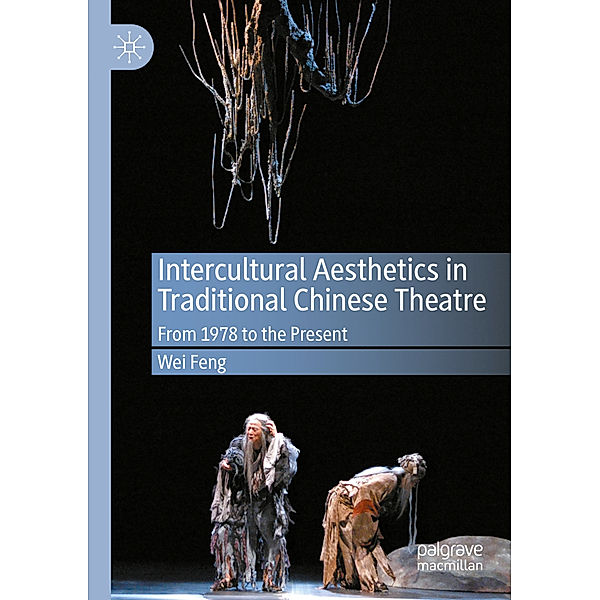 Intercultural Aesthetics in Traditional Chinese Theatre, Wei Feng