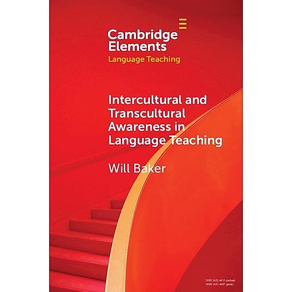 Intercultural and Transcultural Awareness in Language Teaching / Elements in Language Teaching, Will Baker