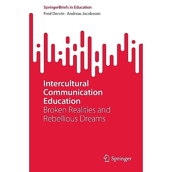 Intercultural Communication Education / SpringerBriefs in Education, Fred Dervin, Andreas Jacobsson
