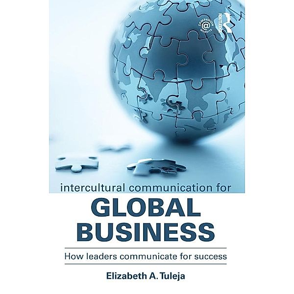 Intercultural Communication for Global Business, Elizabeth A. Tuleja