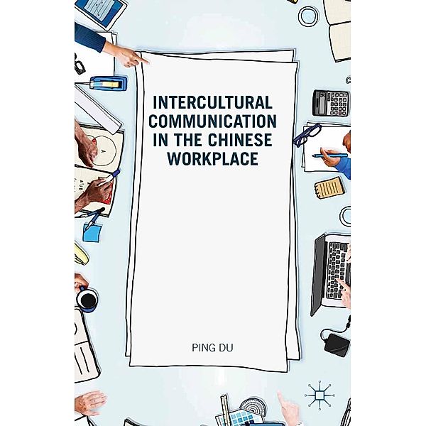 Intercultural Communication in the Chinese Workplace, D. Ping, Ping Du