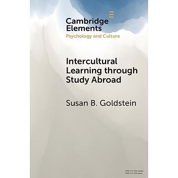 Intercultural Learning through Study Abroad / Elements in Psychology and Culture, Susan B. Goldstein