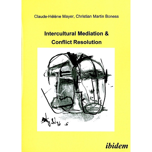 Intercultural Mediation & Conflict Resolution, Claude H Mayer, Christian M Boness