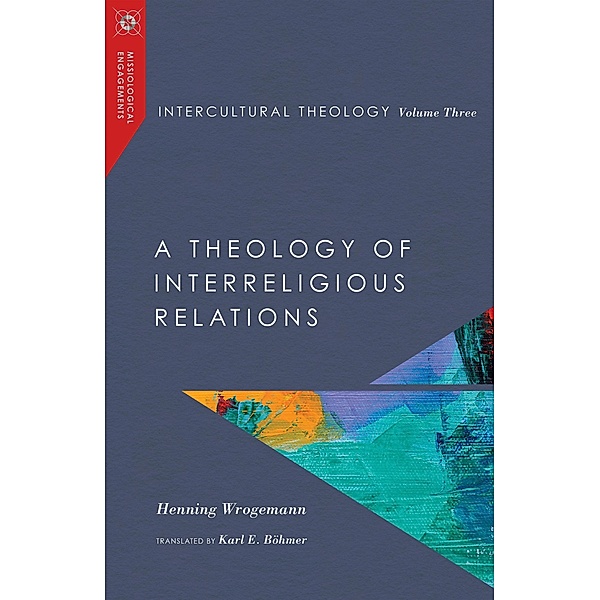 Intercultural Theology, Volume Three, Henning Wrogemann
