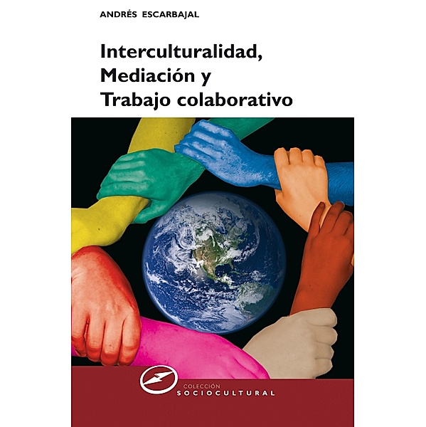 Interculturalidad, mediación y trabajo colaborativo / Sociocultural Bd.61, Andrés Escarbajal Frutos