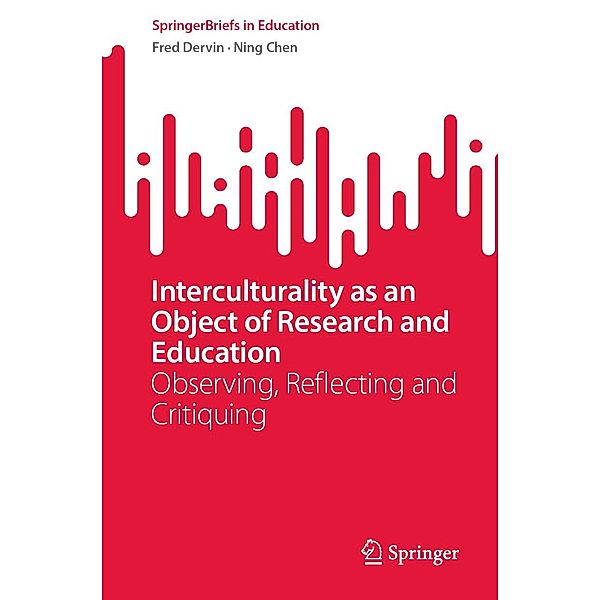 Interculturality as an Object of Research and Education / SpringerBriefs in Education, Fred Dervin, Ning Chen