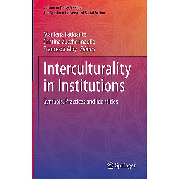 Interculturality in Institutions / Culture in Policy Making: The Symbolic Universes of Social Action