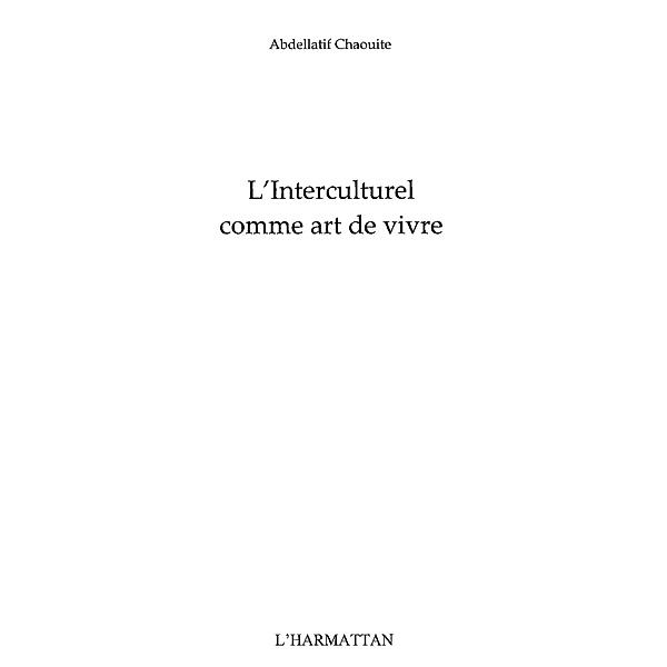 Interculturel comme art de vivre L' / Hors-collection, Abdellatif Chaouite