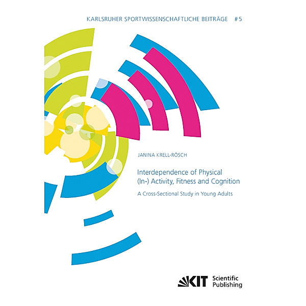 Interdependence of Physical (In-) Activity, Fitness and Cognition: A Cross-Sectional Study in Young Adults, Janina Krell-Rösch