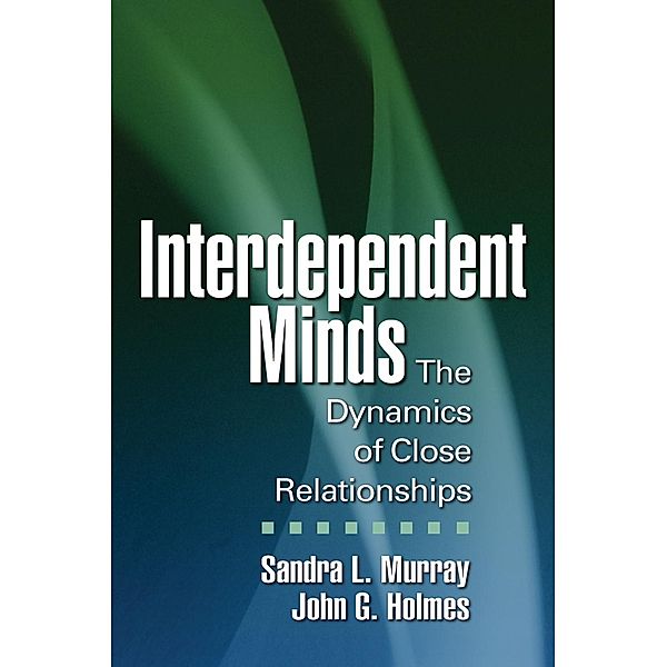 Interdependent Minds / Distinguished Contributions in Psychology, Sandra L. Murray, John G. Holmes