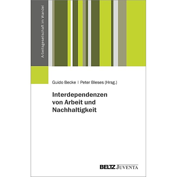 Interdependenzen von Arbeit und Nachhaltigkeit / Arbeitsgesellschaft im Wandel