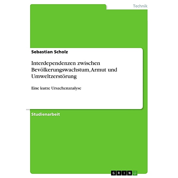 Interdependenzen zwischen Bevölkerungswachstum, Armut und Umweltzerstörung, Sebastian Scholz