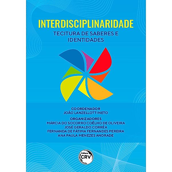 INTERDISCIPLINARIDADE, João Lanzellotti Neto, Márcia do Socorro Coêlho de Oliveira, José Geraldo Corrêa, Fernanda de Fátima Fernandes Pereira, Ana Paula Menezes Andrade