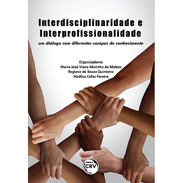 Interdisciplinaridade e interprofissionalidade, Maria José Viana Marinho de Mattos, Regiane de Souza Quinteiro, Sibélius Cefas Pereira