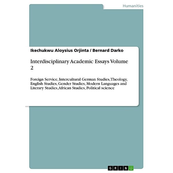 Interdisciplinary Academic Essays Volume 2, Ikechukwu Aloysius Orjinta, Bernard Darko