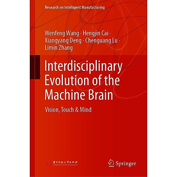 Interdisciplinary Evolution of the Machine Brain / Research on Intelligent Manufacturing, Wenfeng Wang, Hengjin Cai, Xiangyang Deng, Chenguang Lu, Limin Zhang