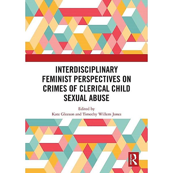 Interdisciplinary Feminist Perspectives on Crimes of Clerical Child Sexual Abuse