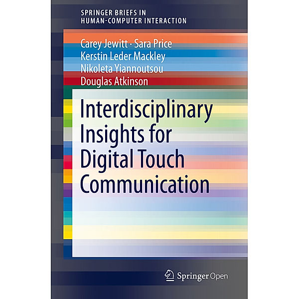 Interdisciplinary Insights for Digital Touch Communication, Carey Jewitt, Sara Price, Kerstin Leder Mackley, Nikoleta Yiannoutsou, Douglas Atkinson