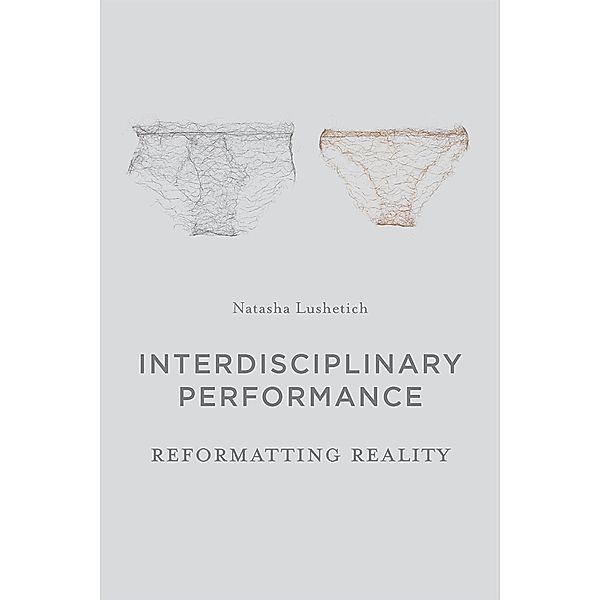 Interdisciplinary Performance, Natasha Lushetich
