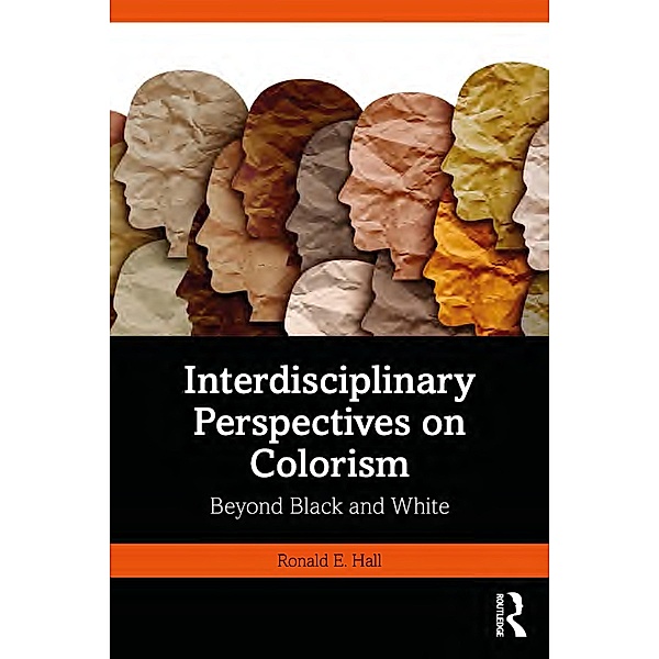 Interdisciplinary Perspectives on Colorism, Ronald E. Hall