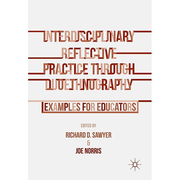 Interdisciplinary Reflective Practice through Duoethnography, Joe Norris, Richard Sawyer