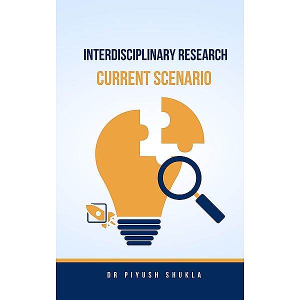 Interdisciplinary Research: Current Scenario, Piyush Shukla
