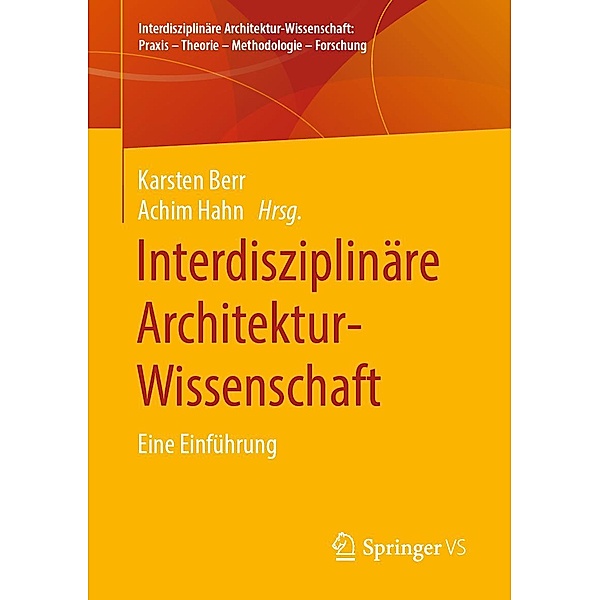 Interdisziplinäre Architektur-Wissenschaft / Interdisziplinäre Architektur-Wissenschaft: Praxis - Theorie - Methodologie - Forschung