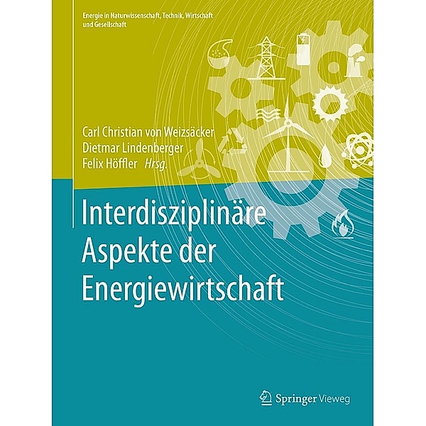 Interdisziplinäre Aspekte der Energiewirtschaft / Energie in Naturwissenschaft, Technik, Wirtschaft und Gesellschaft