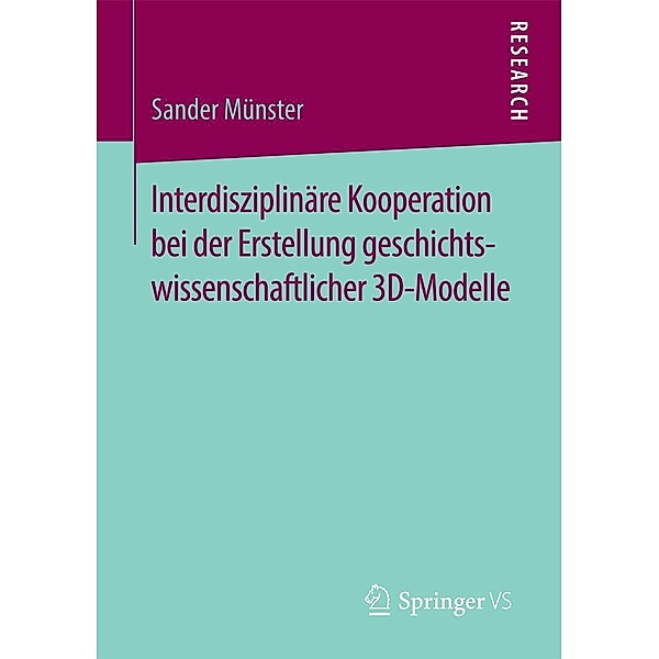 Interdisziplinäre Kooperation bei der Erstellung geschichtswissenschaftlicher 3D-Modelle, Sander Münster