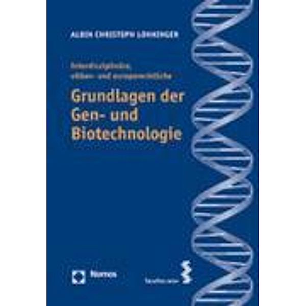 Interdisziplinäre, völker- und europarechtliche Grundlagen der Gen- und Biotechnologie, Albin Chr. Lohninger
