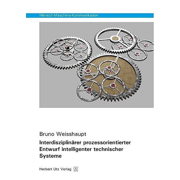Interdisziplinärer prozessorientierter Entwurf intelligenter technischer Systeme, Bruno Weisshaupt