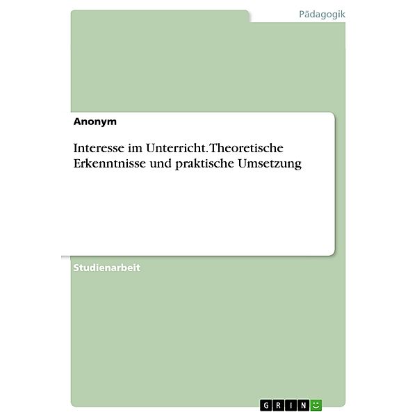 Interesse im Unterricht. Theoretische Erkenntnisse und praktische Umsetzung, Anonym