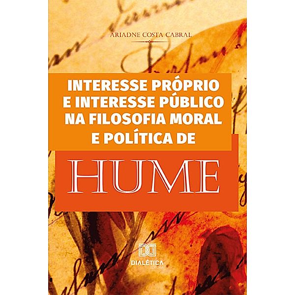Interesse próprio e interesse público na filosofia moral e política de Hume, Ariadne Costa Cabral