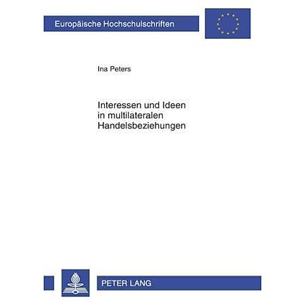 Interessen und Ideen in multilateralen Handelsbeziehungen, Ina Peters