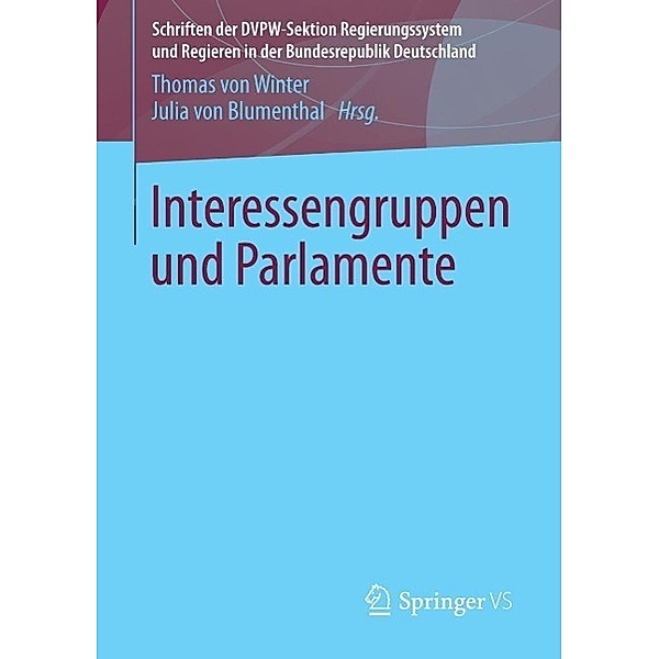 Interessengruppen und Parlamente / Schriften der DVPW-Sektion Regierungssystem und Regieren in der Bundesrepublik Deutschland