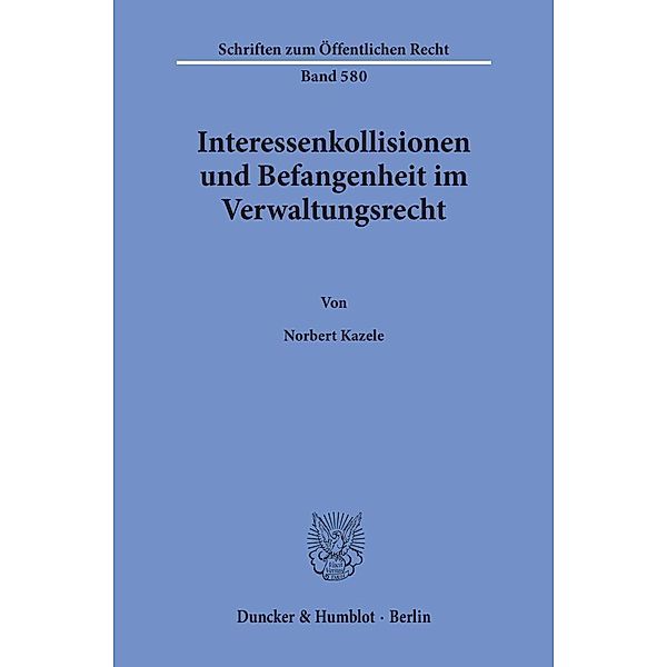 Interessenkollisionen und Befangenheit im Verwaltungsrecht., Norbert Kazele