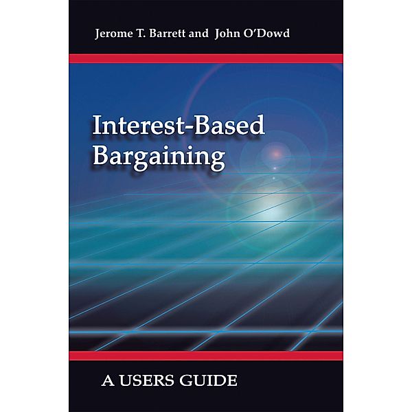 Interest-Based Bargaining, Jerome T. Barrett, John O'Dowd