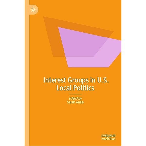 Interest Groups in U.S. Local Politics / Progress in Mathematics
