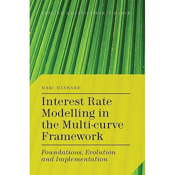 Interest Rate Modelling in the Multi-Curve Framework, M. Henrard