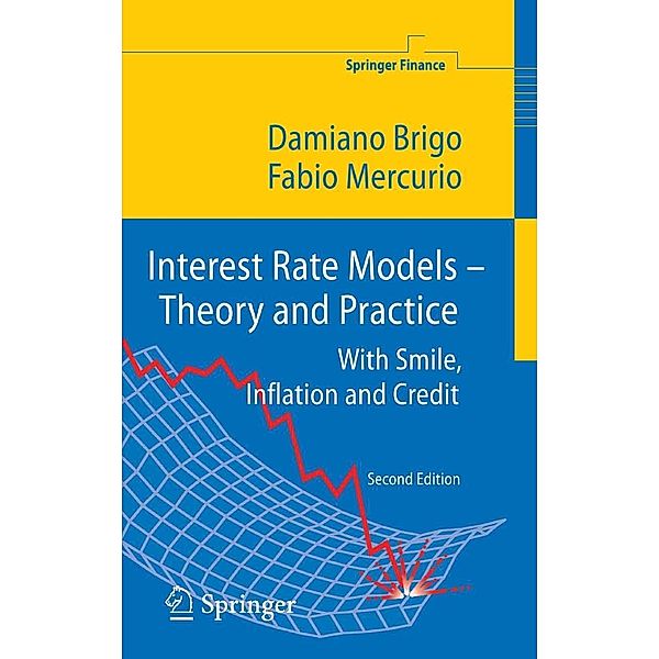 Interest Rate Models - Theory and Practice / Springer Finance, Damiano Brigo, Fabio Mercurio