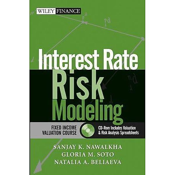 Interest Rate Risk Modeling / Wiley Finance Editions Bd.1, Sanjay K. Nawalkha, Gloria M. Soto, Natalia K. Beliaeva