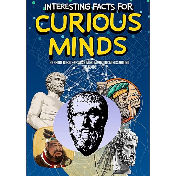 Interesting Facts for Curious Minds: 99 Short Bursts of Wisdom from Curious Minds Around the Globe, Ty Lindell