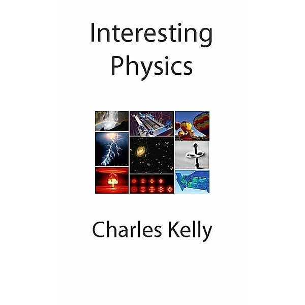 Interesting Physics / Charles Kelly, Charles Kelly