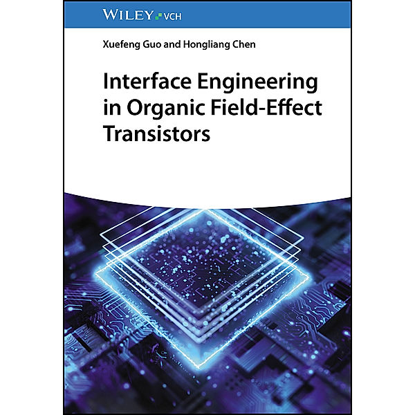 Interface Engineering in Organic Field-Effect Transistors, Xuefeng Guo, Hongliang Chen