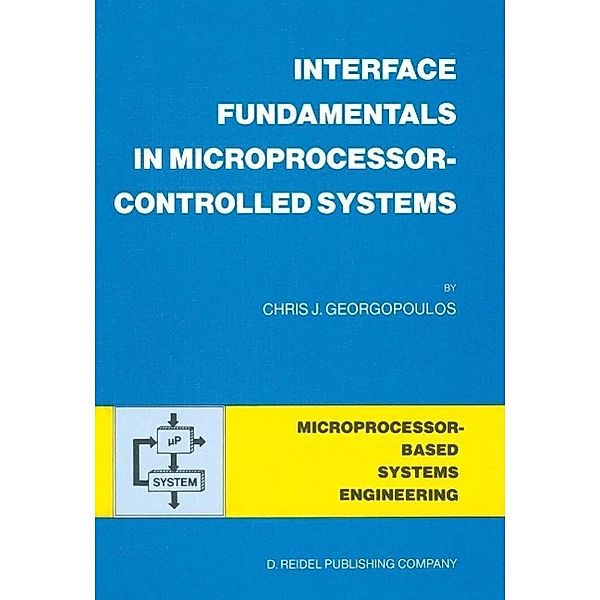 Interface Fundamentals in Microprocessor-Controlled Systems / Intelligent Systems, Control and Automation: Science and Engineering Bd.3, C. J. Georgopoulos