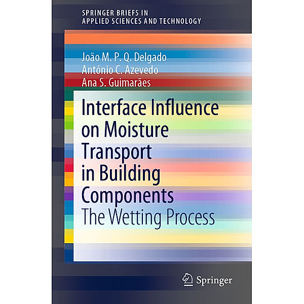 Interface Influence on Moisture Transport in Building Components, João M. P. Q. Delgado, António C. Azevedo, Ana S. Guimarães