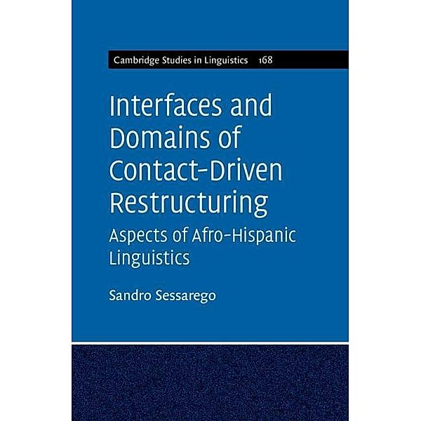 Interfaces and Domains of Contact-Driven Restructuring: Volume 168 / Cambridge Studies in Linguistics, Sandro Sessarego