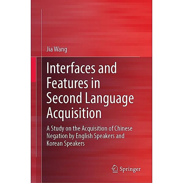Interfaces and Features in Second Language Acquisition, Jia Wang