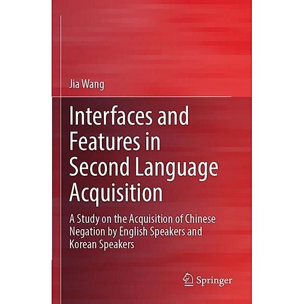 Interfaces and Features in Second Language Acquisition, Jia Wang